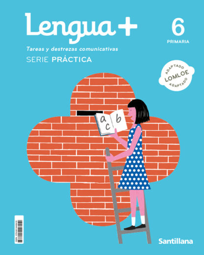 Lengua+ Serie Práctica. Tareas y destrezas comunicativas 6 PRIMARIA