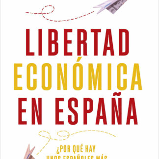 Libertad Económica en España ¿Por qué hay unos españoles más libres que otros?