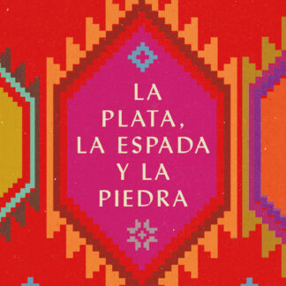 La plata, la espada y la piedra.Tres pilares cruciales en la historia de América Latina