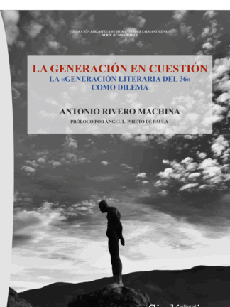 La generación en cuestión. La "Generación Literaria del 36" como dilema
