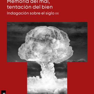 Memoria del mal, tentación del bien Indagación sobre el siglo XX