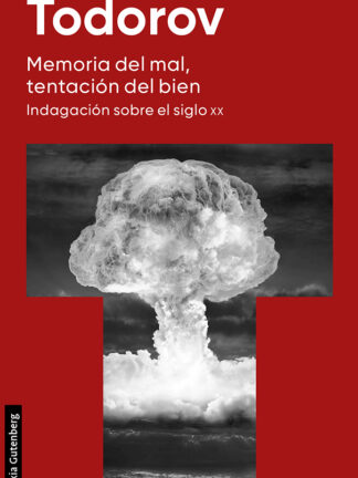 Memoria del mal, tentación del bien Indagación sobre el siglo XX