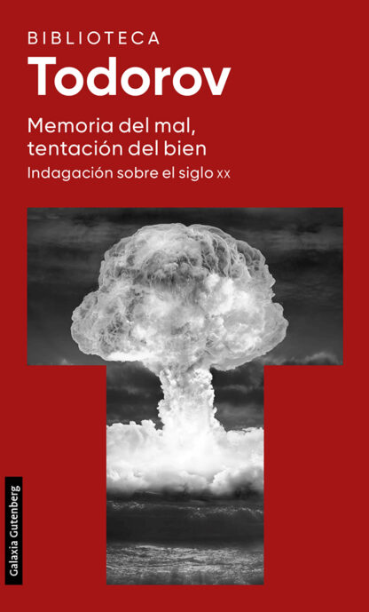 Memoria del mal, tentación del bien Indagación sobre el siglo XX