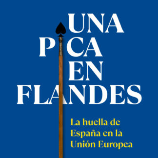 Una pica en Flandes. La huella de España en la Unión Europea