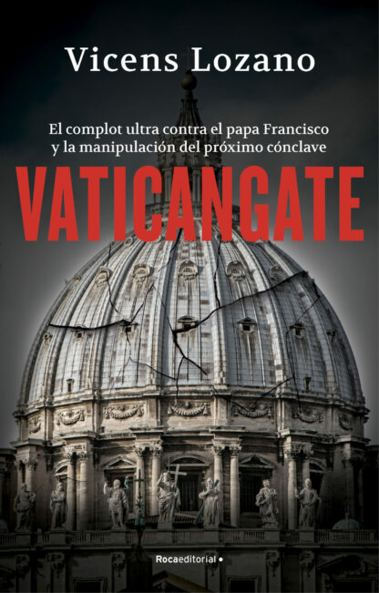 Vaticangate. El complot ultra contra el papa Francisco y la manipulación del próximo Cónclave