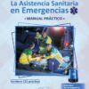 Asistencia sanitaria en emergencias. Manual práctico. Contiene 121 prácticas