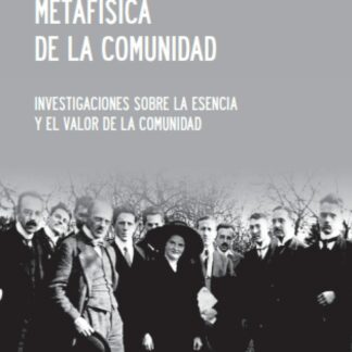 Metafísica de la comunidad. Investigaciones sobre la esencia y el valor de la comunidad