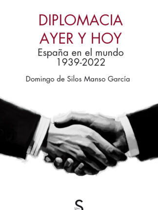Diplomacia ayer y hoy. España en el mundo 1939-2022