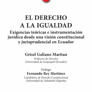 Derecho a la igualdad. Exigencias teóricas e instrumentación jurídica desde una visión constitucional y jurisprudencial en Ecuador