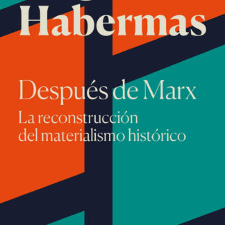 Después de Marx. La reconstrucción del materialismo histórico