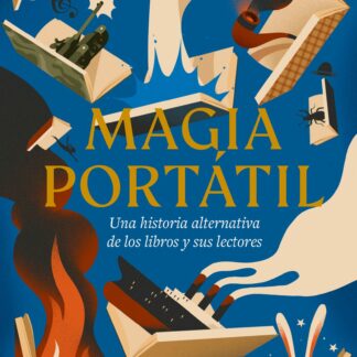 Magia portátil. Una historia alternativa de los libros y sus lectores