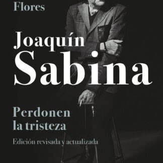 Joaquín Sabina. Perdonen la tristeza
