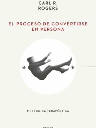 El proceso de convertirse en persona. Mi técnica terapéutica