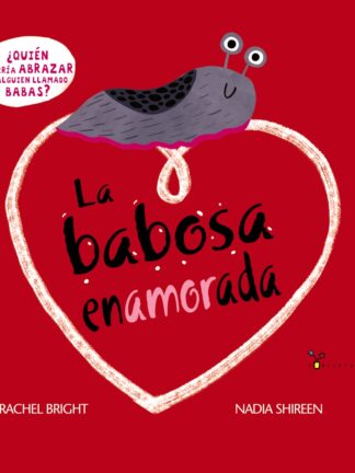 La babosa enamorada ¿Quién querría abrazar a alguien llamado Babas?