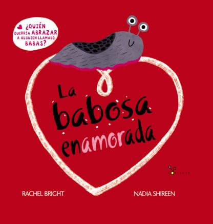 La babosa enamorada ¿Quién querría abrazar a alguien llamado Babas?