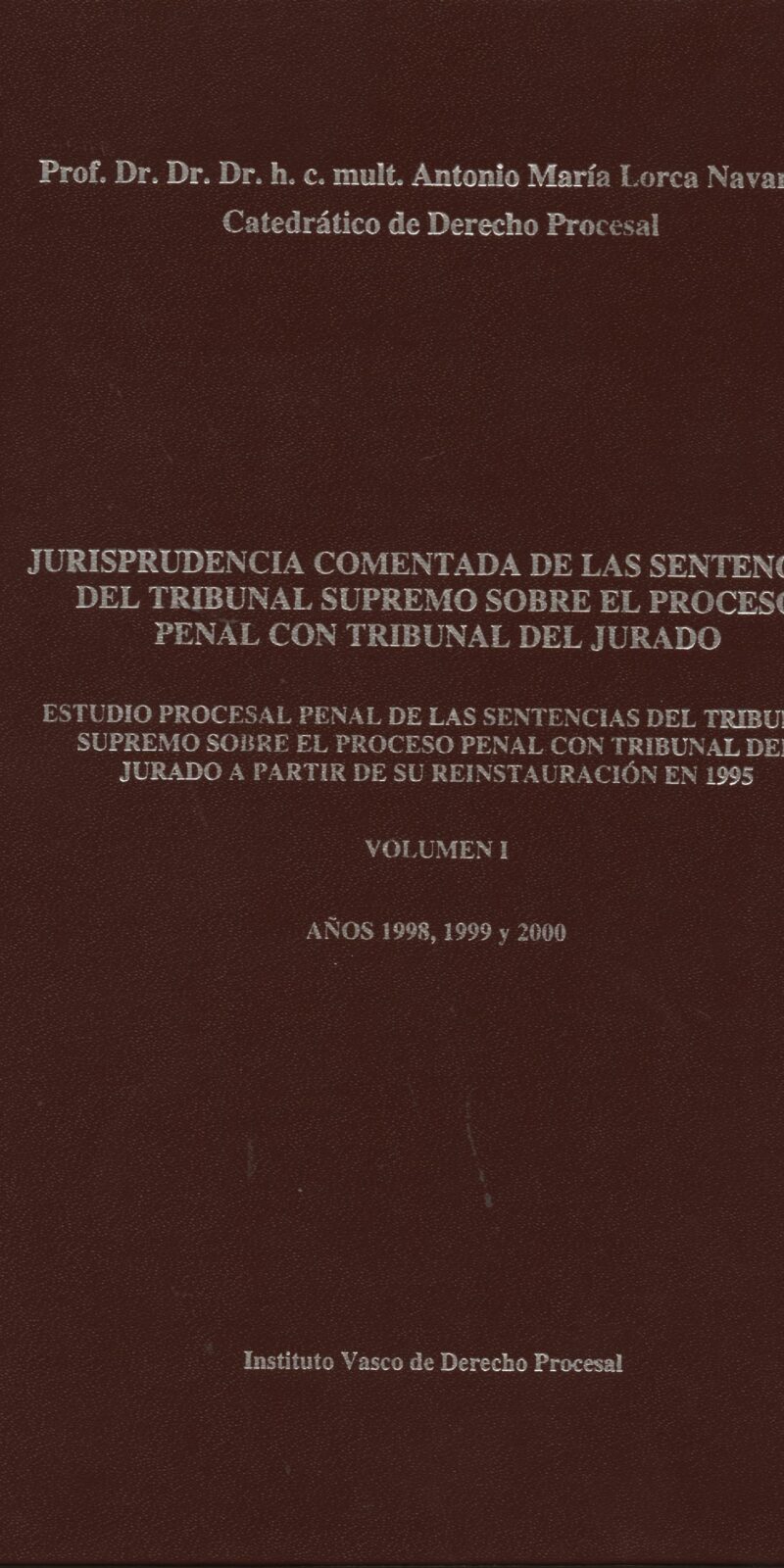 Jurisprudencia Comentada de las Sentencias del Tribunal Supremo sobre el Proceso Penal con Tribunal del Jurado. Vol. I Años 1998, 1999 y 2000