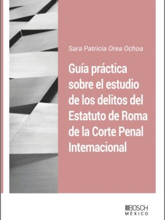 Guía práctica sobre el estudio de los delitos del Estatuto de Roma de La Corte Penal Internacional