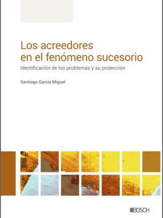 Acreedores en el fenómeno sucesorio. Identificación de los problemas y su protección