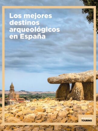 Los mejores destinos arqueológicos en España