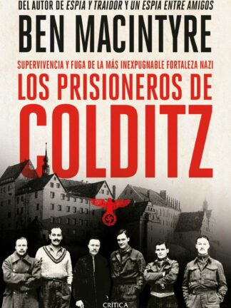 Prisioneros de Colditz. Supervivencia y fuga de la más inexpugnable fortaleza nazi