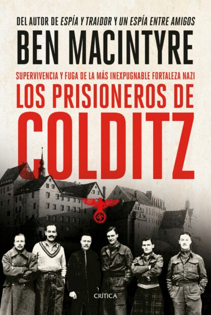 Prisioneros de Colditz. Supervivencia y fuga de la más inexpugnable fortaleza nazi