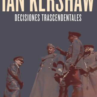 Decisiones trascendentales. De Dunquerque a Pearl Harbour (1940-1941)