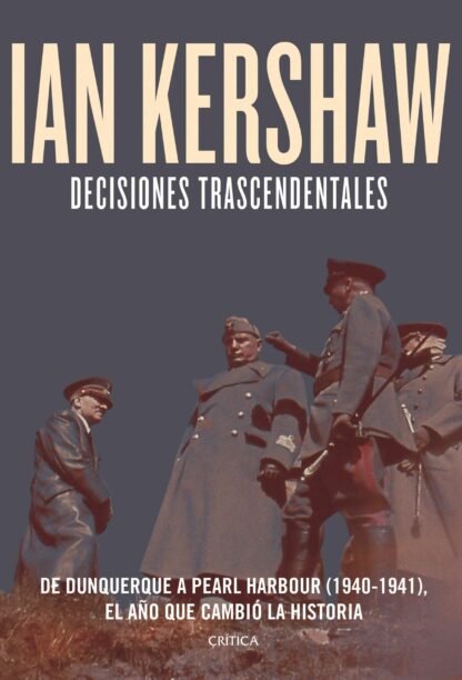 Decisiones trascendentales. De Dunquerque a Pearl Harbour (1940-1941)