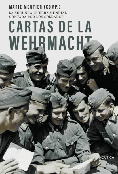 Cartas de la Wehrmacht. La segunda guerra mundial contada por los soldados