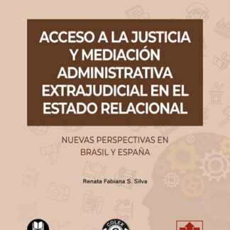 Acceso a la justicia y mediación administrativa extrajudicial en el Estado relacional. Nuevas perspectivas en Brasil y España
