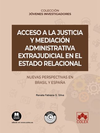 Acceso a la justicia y mediación administrativa extrajudicial en el Estado relacional. Nuevas perspectivas en Brasil y España