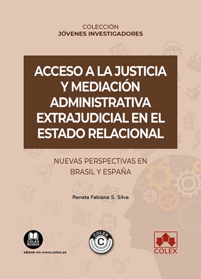en el Estado relacional. Nuevas perspectivas en Brasil y España El acceso a la justicia constituye uno de los mayores retos de la sociedad en el siglo XXI