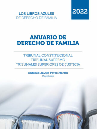 Anuario de derecho de familia de 2022. Tribunal Constitucional, Tribunal Supremo y Tribunales Superiores de Justicia. Recursos resueltos en materias de derecho de Familia