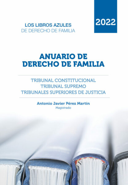 Anuario de derecho de familia de 2022. Tribunal Constitucional, Tribunal Supremo y Tribunales Superiores de Justicia. Recursos resueltos en materias de derecho de Familia