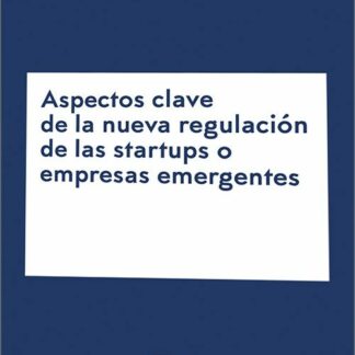 Aspectos clave de la nueva regulación de las startups o empresas emergentes