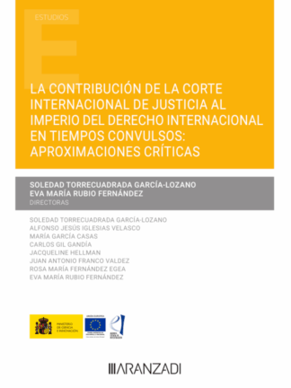 Contribución de la Corte Internacional de Justicia al imperio del derecho internacional en tiempos convulsos: aproximaciones críticas