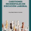 El proceso laboral en fase de ejecución se hace merecedor de un estudio pormenorizado que incida en la cuestión incidental