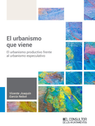 Urbanismo que viene. El urbanismo productivo frente al urbanismo especulativo