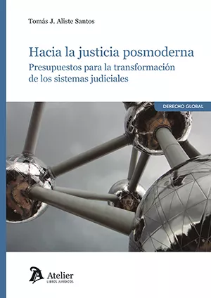 Hacia la justicia posmoderna Presupuestos transformación sistemas judiciales