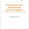 El impuesto sobre determinados servicios digitales La respuestas a la cuarta revolución industrial