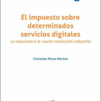El impuesto sobre determinados servicios digitales La respuestas a la cuarta revolución industrial