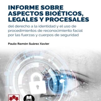 Informe sobre aspectos bioéticos, legales y procesales del derecho a la identidad y el uso de procedimientos de reconocimientos facial por las fuerzas y cuerpos de seguridad