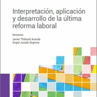 Interpretación, aplicación y desarrollo de la última reforma laboral