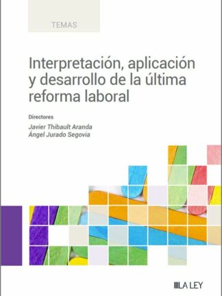 Interpretación, aplicación y desarrollo de la última reforma laboral