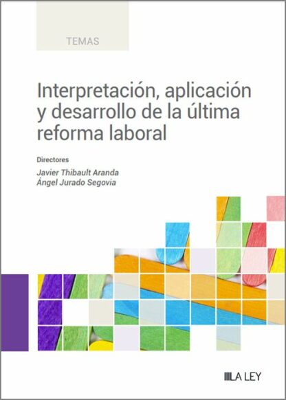 Interpretación, aplicación y desarrollo de la última reforma laboral