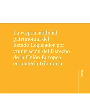 Responsabilidad patrimonial del Estado Legislador por vulneración del Derecho de la Unión Europea en materia tributaria