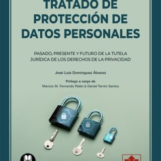 Tratado de protección de datos personales. Pasado, presente y futuro de la tutela jurídica de los derechos de la privacidad