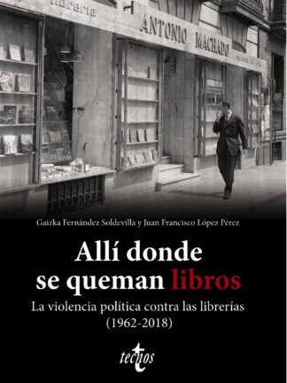 Allí donde se queman libros. La violencia política contra las librerías (1962-2018)