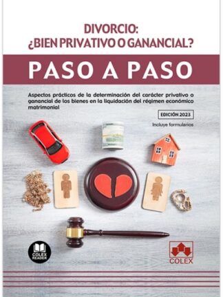 Divorcio ¿bien privativo o ganancial? . Paso a paso. Aspectos prácticos de la determinación del carácter privativo o ganancial de los bienes en la liquidación del régimen económico matrimonial