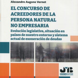 Concurso de acreedores de la persona natural no empresaria. Evolución legislativa, situación en países de nuestro entorno y sistema actual de exoneración de deudas