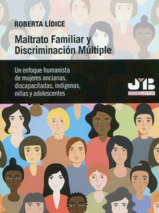 Maltrato familiar y discriminación múltiple. Un enfoque humanista de mujeres ancianas, discapacitadas, indígenas, niñas y adolescentes
